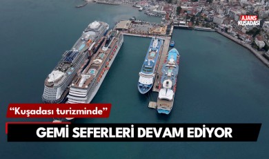 Kuşadası'nda gemi seferleri devam ediyor