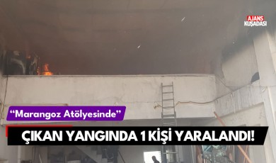 Marangoz atölyesinde çıkan yangında 1 kişi yaralandı