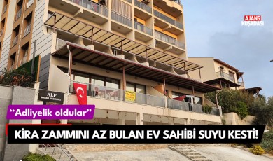 Kira zammını az bulan ev sahibi suyu kesti