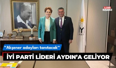 İYİ Parti lideri Akşener Aydın'a geliyor