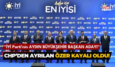 İYİ Parti’nin Aydın adayı CHP’den ayrılan Özer Kayalı oldu